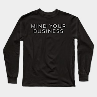 Mind Your Business Long Sleeve T-Shirt